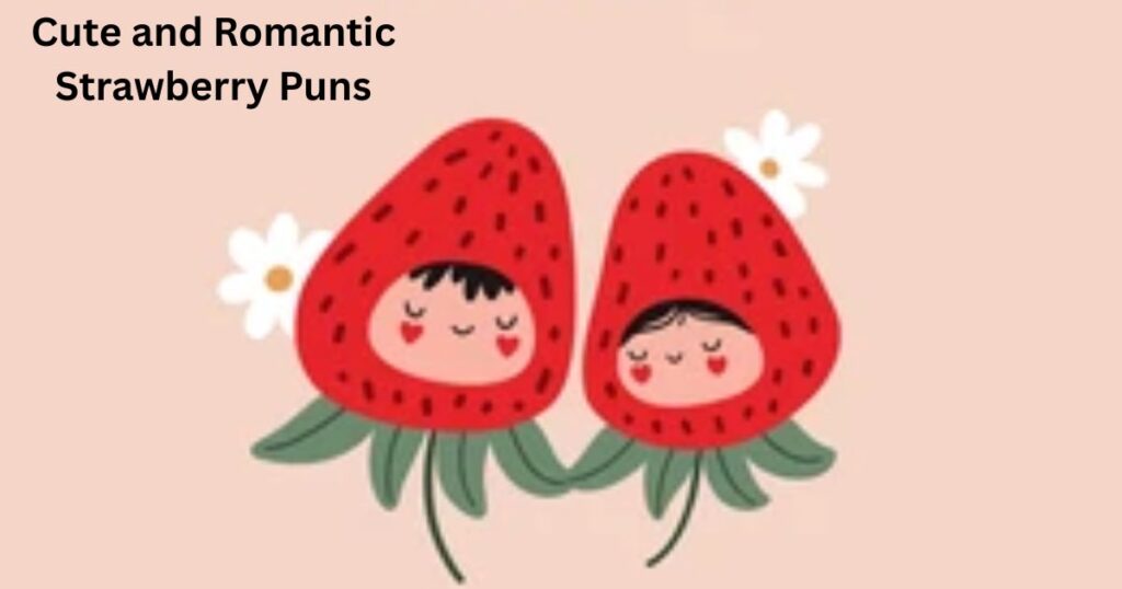 Cute and Romantic Strawberry Puns